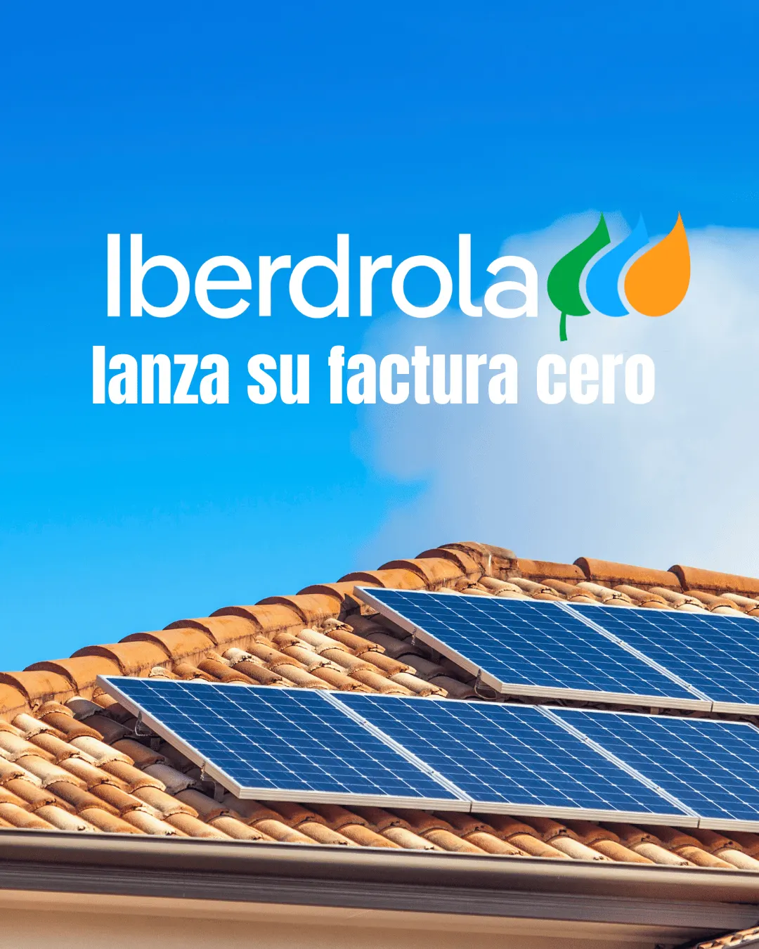 Placas solares sobre un tejado de teja bajo el cielo azul, con el logotipo de Iberdrola y el texto «lanza su factura cero»